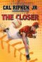 [Cal Ripken, Jr.'s All Stars 01] • The Closer